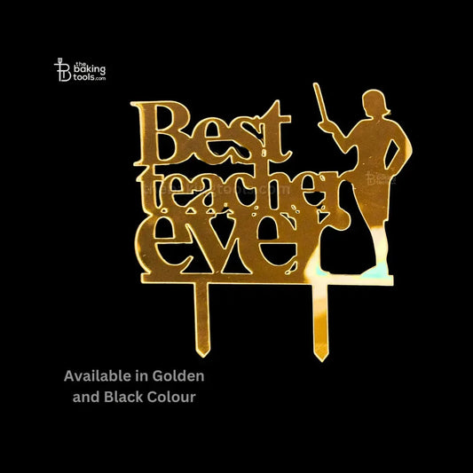 Best Teacher Ever Teachers Day Acrylic Cake Topper Tag - 003 - thebakingtools.com