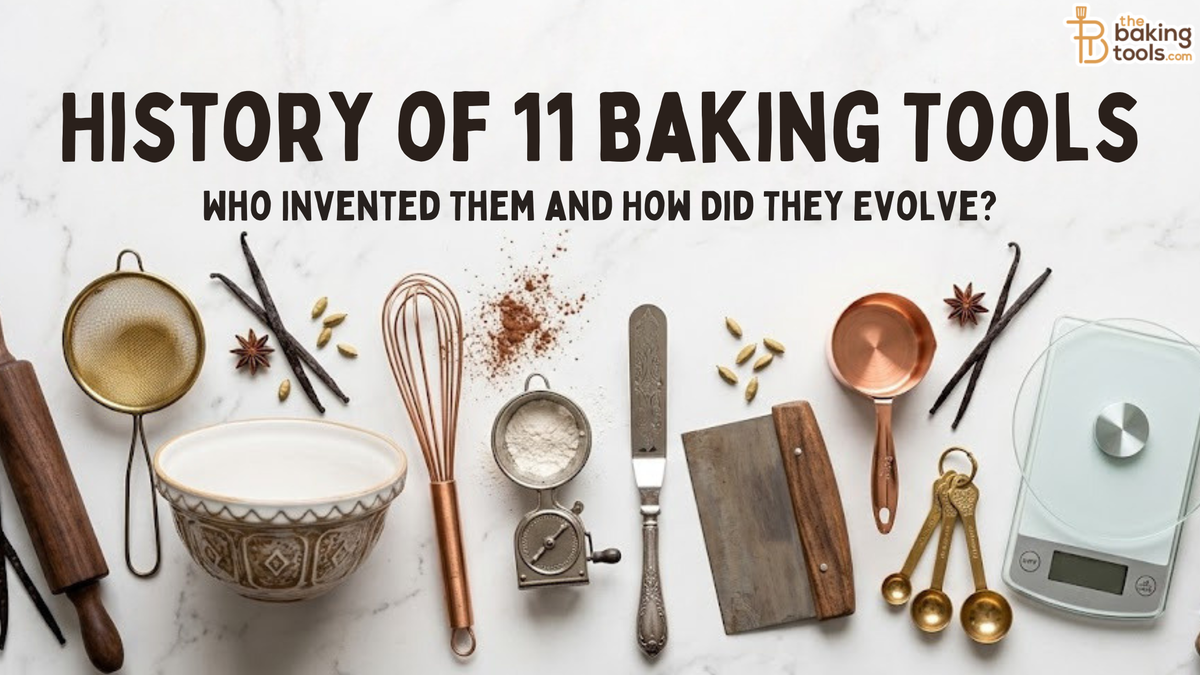 History of 11 Baking Tools: Who Invented Them and How Did They Evolve?