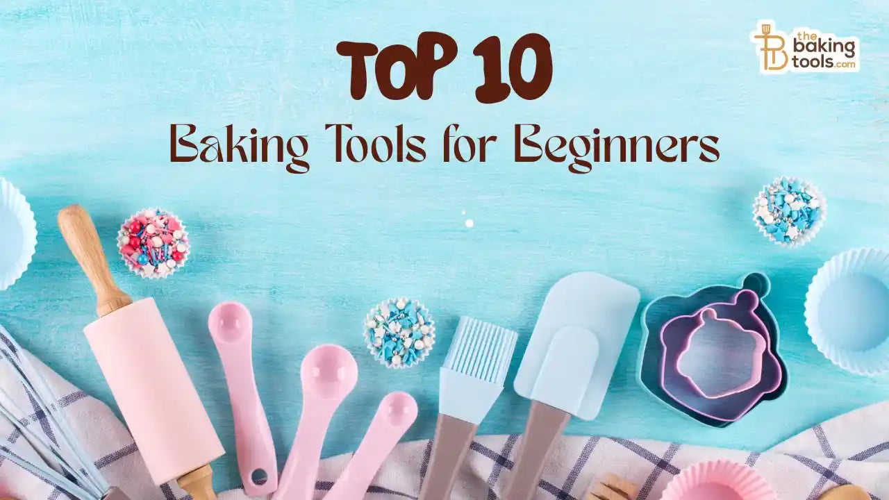 Top 10 Baking Tools for Beginners