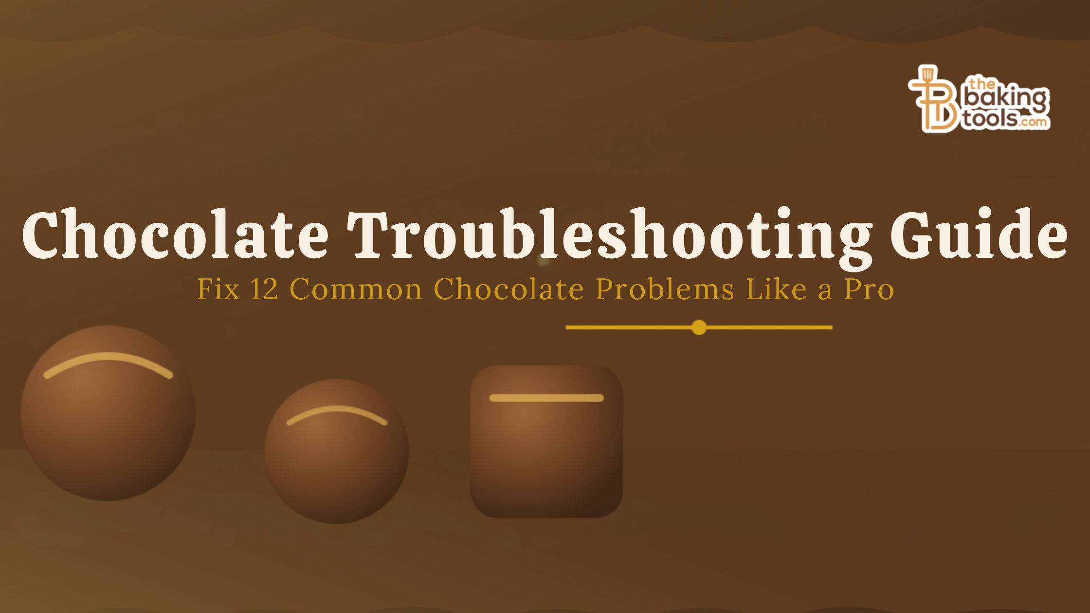 Chocolate Troubleshooting Guide (2026) Fix 12 Common Chocolate Problems Like a Professional Baker
