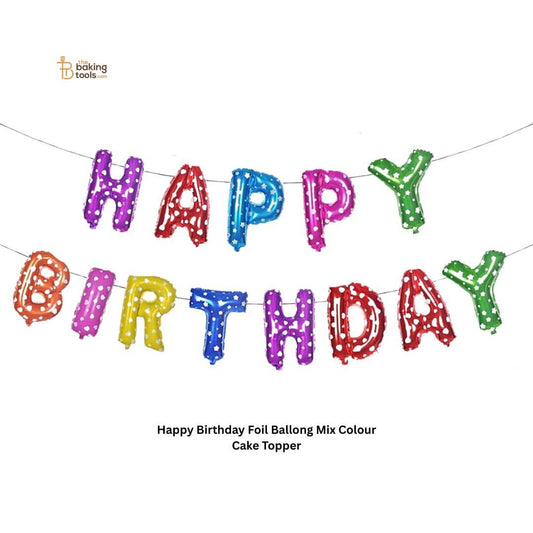 Happy Birthday Foil Balloons Mix Colour Cake Topper - The Baking Tools
