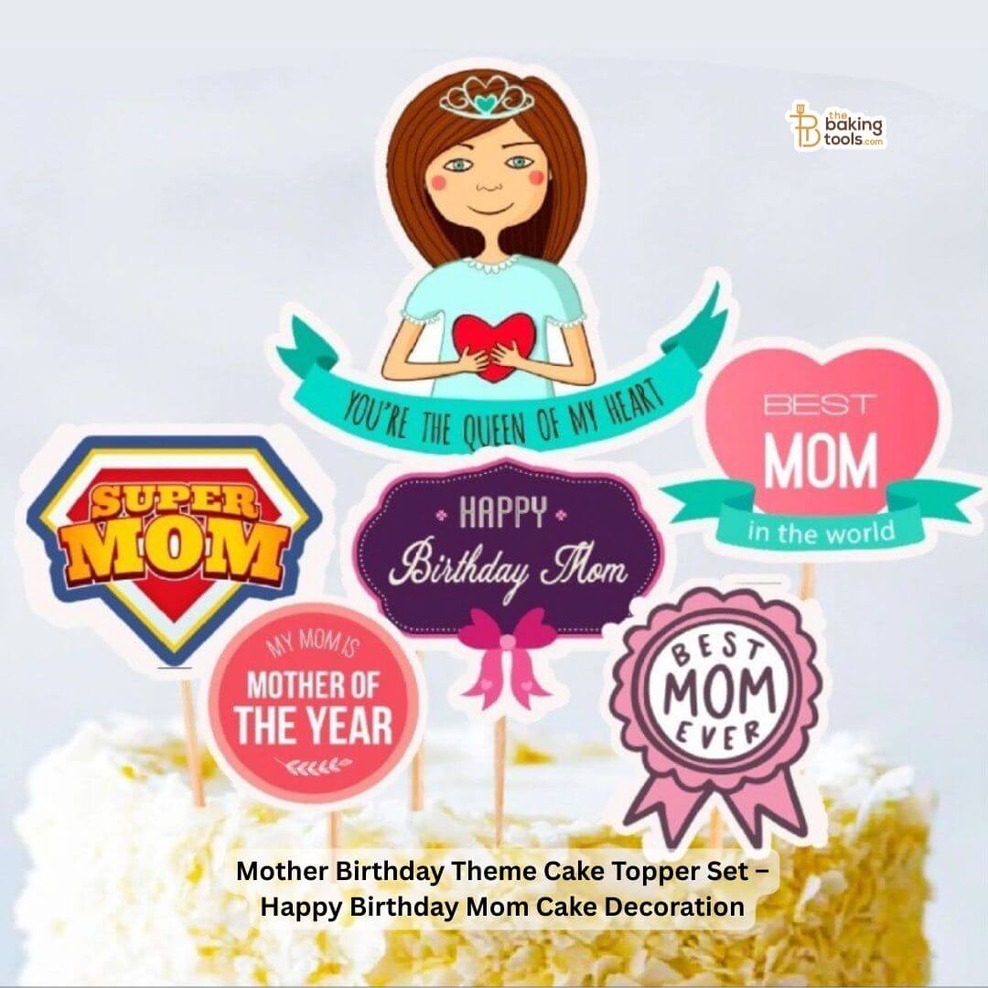 Mother Birthday Theme Cake Topper Set – Happy Birthday Mom Cake Decoration _ The Baking Tools