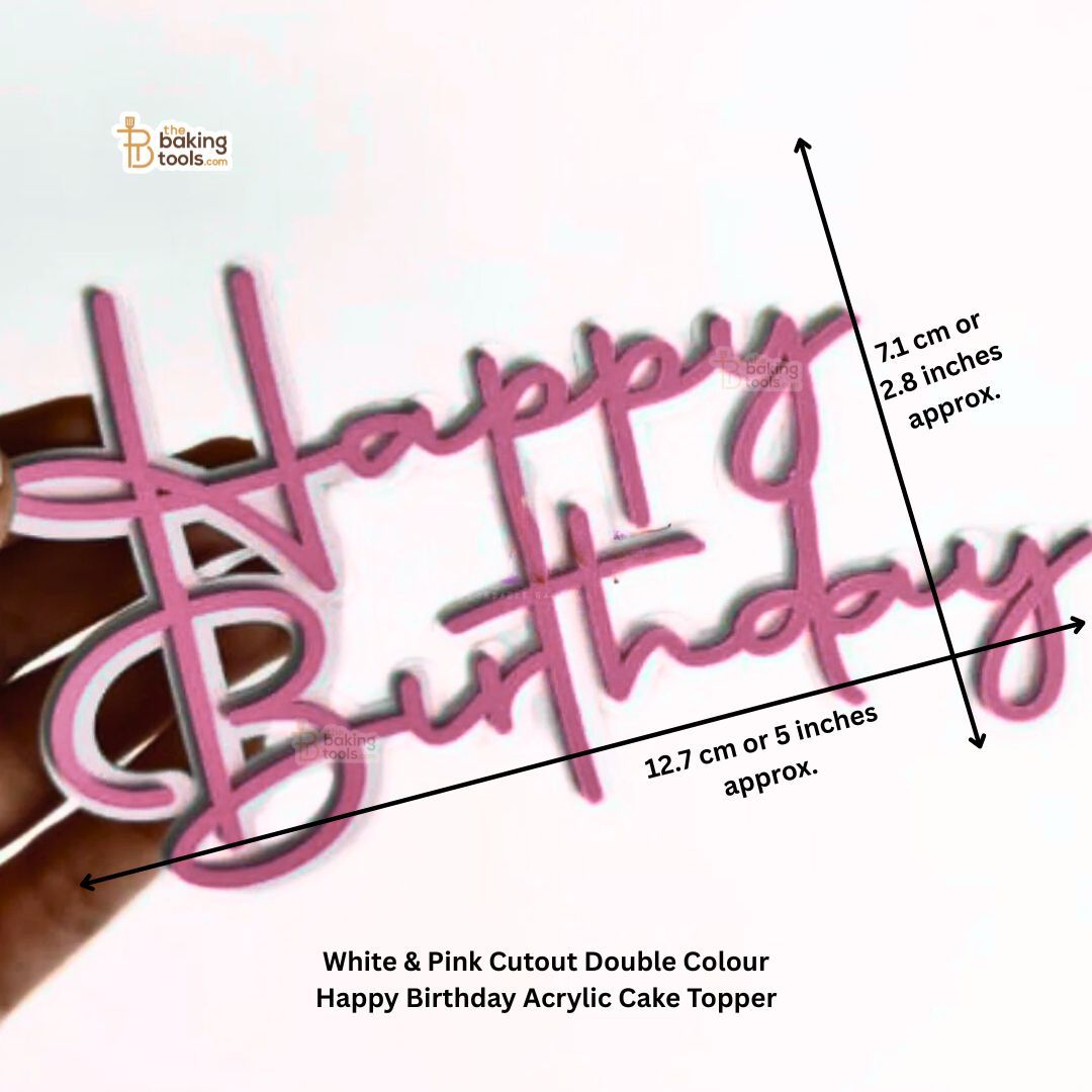 White & Pink Double Colour Happy Birthday Acrylic Cake Topper with measurments approx. 3 by 5 inches