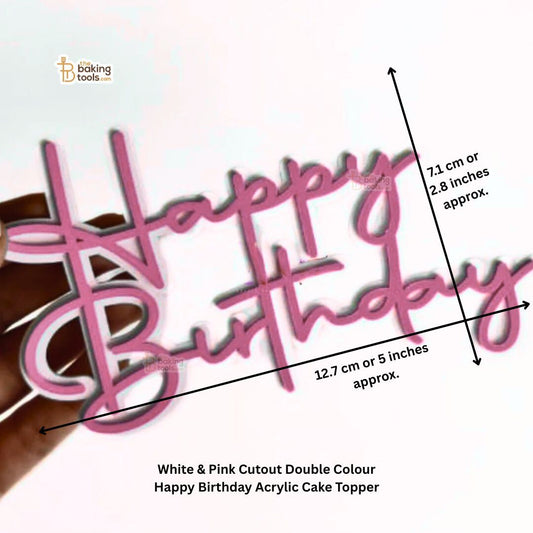 White & Pink Double Colour Happy Birthday Acrylic Cake Topper with measurments approx. 3 by 5 inches