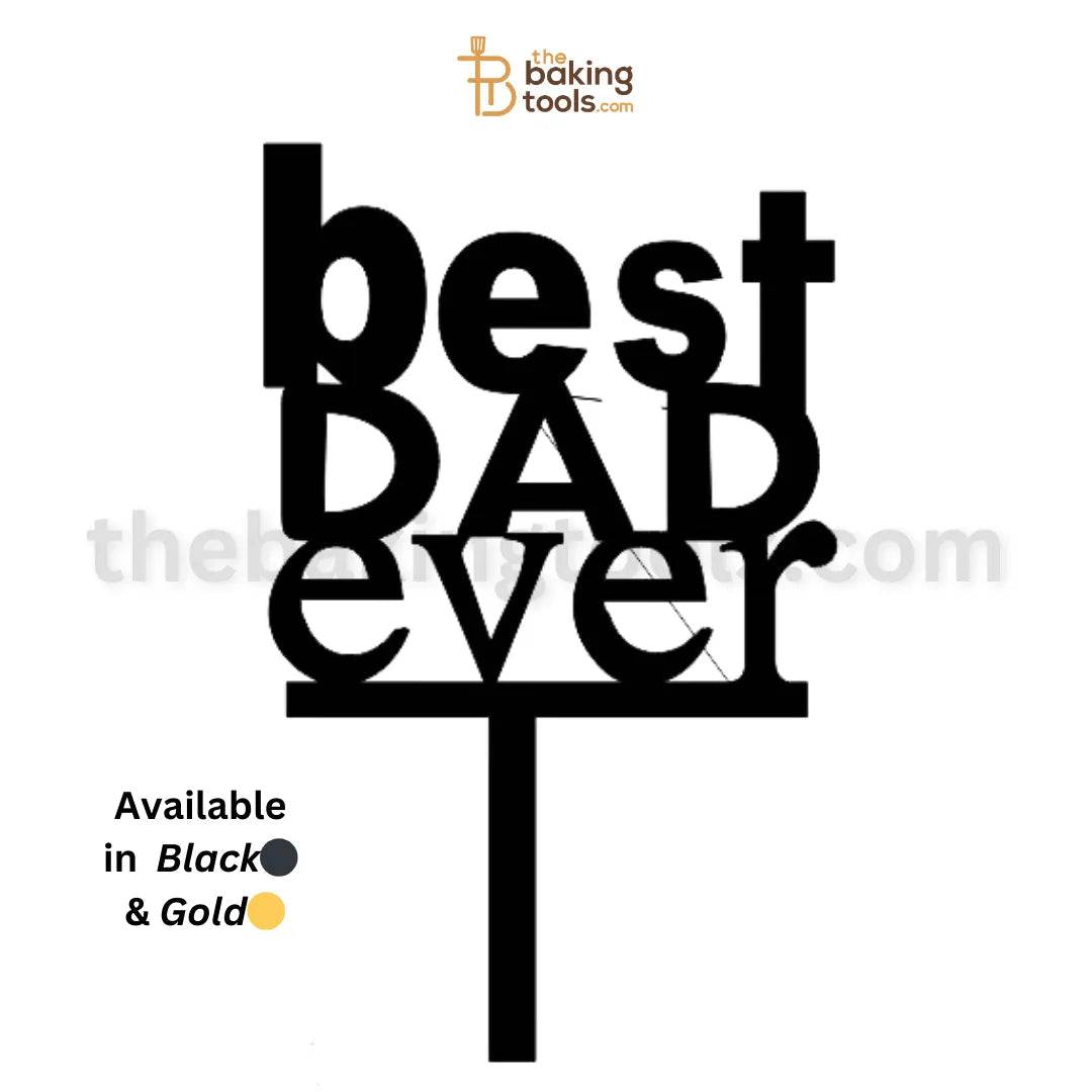 Best Dad Ever Acrylic Father's Day Cake Topper Tag OTR-004 - thebakingtools.com