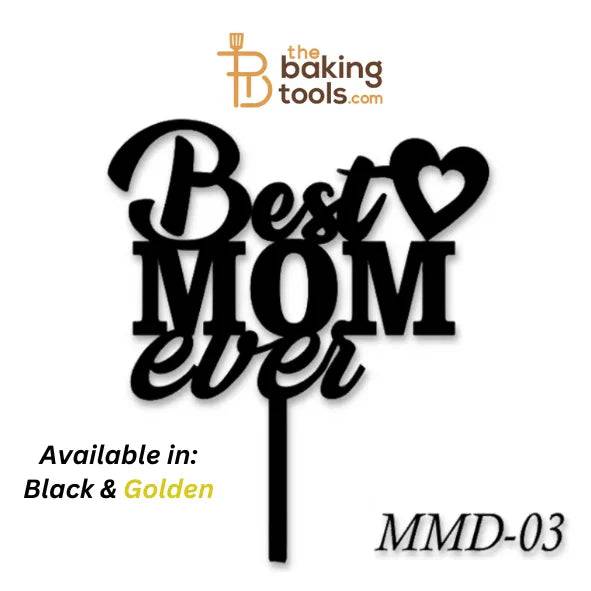 Best Mom Ever Happy Mothers Day Acrylic Cake Topper Tag MMD-03 - thebakingtools.com