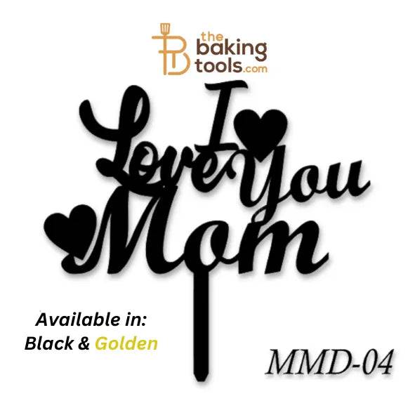 I Love You Mom Happy Mothers Day Acrylic Cake Topper Tag MMD-04 - thebakingtools.com